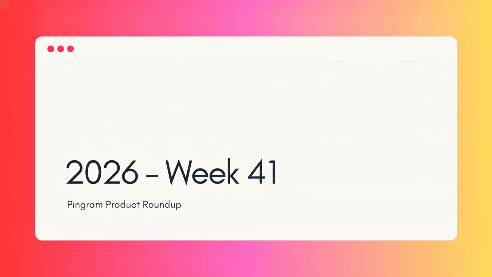 Pingram Roundup - 2026 Week 41